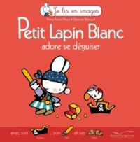 Marie-France Floury et Fabienne Boisnard - Petit Lapin Blanc adore se déguiser.