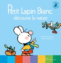 Marie-France Floury - Petit Lapin Blanc découvre la nature.