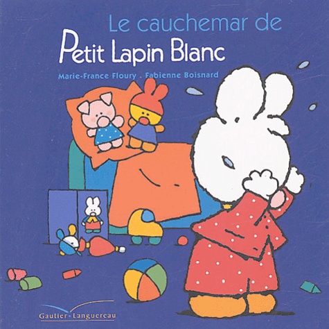 Marie-France Floury et Fabienne Boisnard - Petit Lapin Blanc  : Le cauchemar de Petit Lapin Blanc - Livre-peluche.