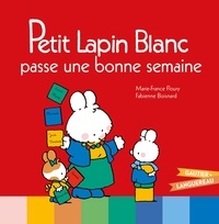 Marie-France Floury - Petit Lapin Blanc passe une bonne semaine.