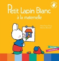 Marie-France Floury et Fabienne Boisnard - Petit Lapin Blanc  : Petit lapin blanc à la maternelle.