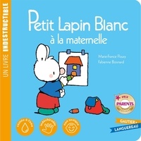 Marie-France Floury et Fabienne Boisnard - Petit Lapin Blanc  : Petit Lapin Blanc à la maternelle.