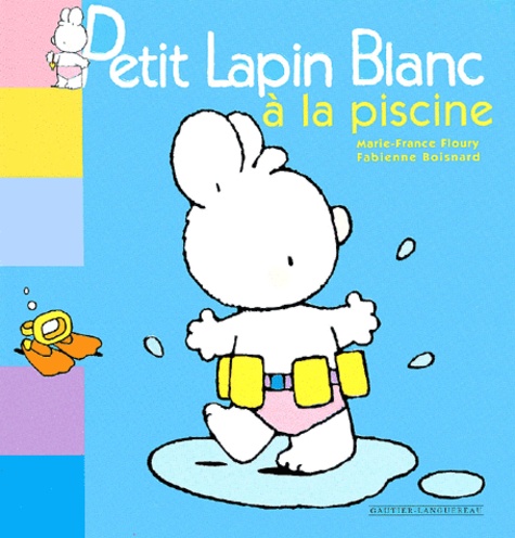 Marie-France Floury et Fabienne Boisnard - Petit Lapin Blanc  : Petit Lapin Blanc à la piscine.