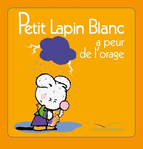 Marie-France Floury et Fabienne Boisnard - Petit Lapin Blanc  : Petit lapin blanc a peur de l'orage.