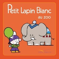 Marie-France Floury et Fabienne Boisnard - Petit Lapin Blanc  : Petit Lapin Blanc au zoo.