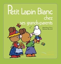 Marie-France Floury et Fabienne Boisnard - Petit Lapin Blanc  : Petit lapin blanc chez les grand-parents.