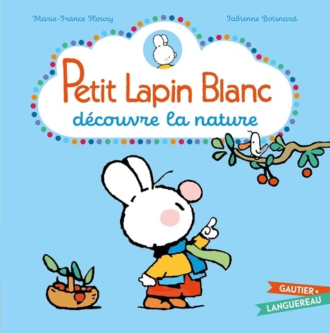 Petit Lapin Blanc  Petit Lapin Blanc découvre la nature