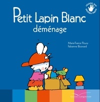 Marie-France Floury et Fabienne Boisnard - Petit Lapin Blanc  : Petit Lapin Blanc déménage.