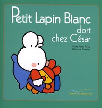 Marie-France Floury et Fabienne Boisnard - Petit Lapin Blanc  : Petit Lapin Blanc dort chez César.