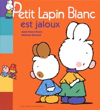Marie-France Floury et Fabienne Boisnard - Petit Lapin Blanc  : Petit Lapin Blanc est jaloux.