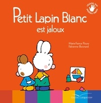 Marie-France Floury et Fabienne Boisnard - Petit Lapin Blanc  : Petit Lapin Blanc est jaloux.