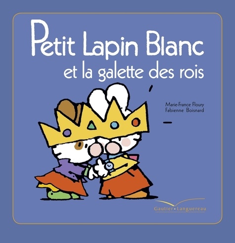 Petit Lapin Blanc  Petit lapin blanc et la galette des rois