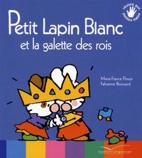 Marie-France Floury et Fabienne Boisnard - Petit Lapin Blanc  : Petit Lapin Blanc et la galette des rois.