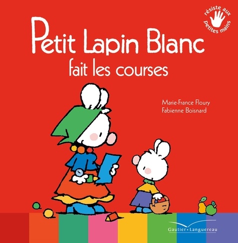 Marie-France Floury et Fabienne Boisnard - Petit Lapin Blanc  : Petit Lapin Blanc fait les courses.