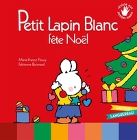 Marie-France Floury et Fabienne Boisnard - Petit Lapin Blanc  : Petit Lapin Blanc fête Noël.