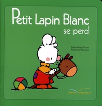 Marie-France Floury et Fabienne Boisnard - Petit Lapin Blanc  : Petit Lapin Blanc se perd.