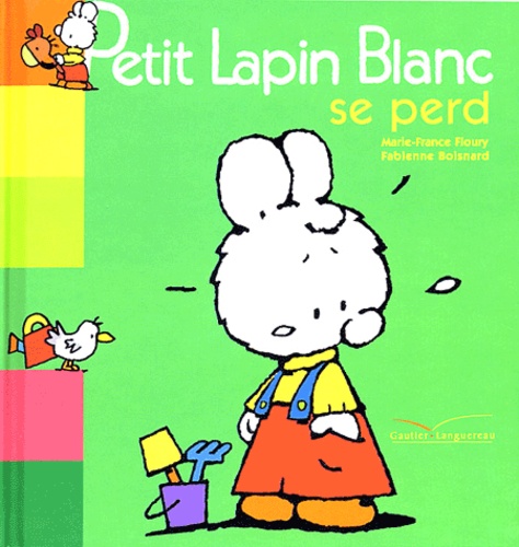 Marie-France Floury et Fabienne Boisnard - Petit Lapin Blanc  : Petit lapin blanc se perd.