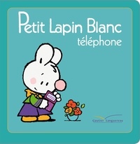 Marie-France Floury et Fabienne Boisnard - Petit Lapin Blanc  : Petit Lapin Blanc téléphone.