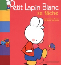 Marie-France Floury et Fabienne Boisnard - Petit Lapin Blanc Se Fache.