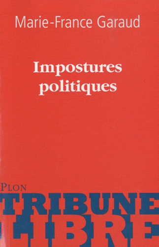 Marie-France Garaud - Impostures politiques.