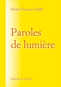 Marie-France Gatille - Paroles de Lumière.