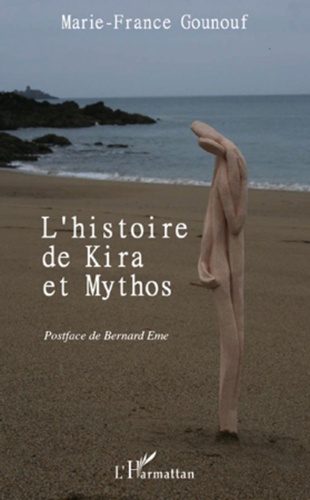 Marie-France Gounouf - Histoire de kira et mythos.