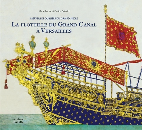 La flottille du Grand Canal à Versailles. Merveilles oubliées du Grand Siècle
