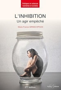 Marie-France Grinschpoun - L'inhibition - Un agir empêché.