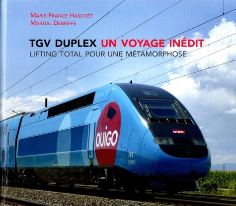 Marie-France Hascoët et Martial Debriffe - TGV duplex, un voyage inédit - Lifting total pour une métamorphose.