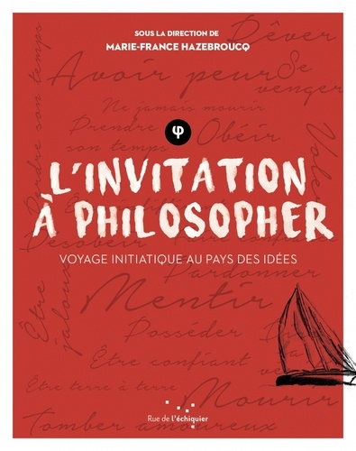 L'invitation à philosopher. Voyage initiatique au pays des idées