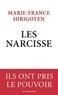 Marie-France Hirigoyen - Les Narcisse - Ils ont pris le pouvoir.