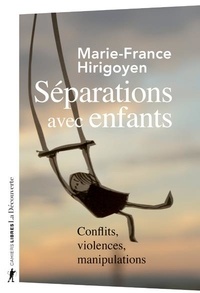 Marie-France Hirigoyen - Séparations avec enfants - Conflits, violences, manipulations.