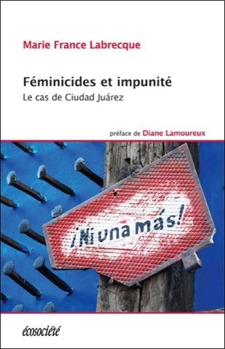 Marie-France Labrecque - Féminicides et impunité - Le cas de Ciudad Juarez.