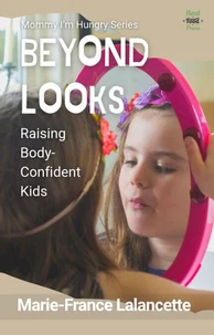 Beyond Looks: Raising Body-Confident Kids
