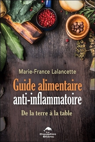 Guide alimentaire anti-inflammatoire. De la terre à la table