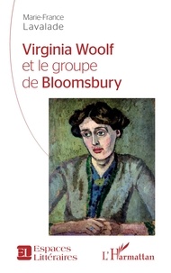 Marie-France Lavalade - Virginia Woolf et le groupe de Bloomsbury.