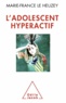 Marie-France Le Heuzey - L'adolescent hyperactif.