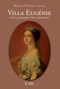 Marie-France Lecat - Villa Eugénie - ou les promenades d'une impératrice.