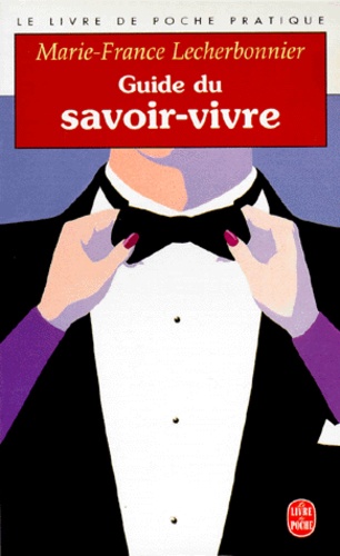 Marie-France Lecherbonnier - Guide Du Savoir-Vivre. Protocole Et Convivialite.
