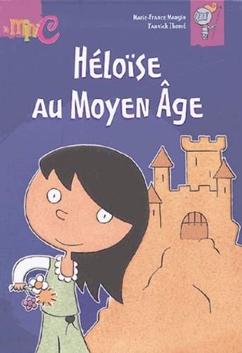 Marie-France Mangin et Yannick Thomé - Héloïse au Moyen-Age.