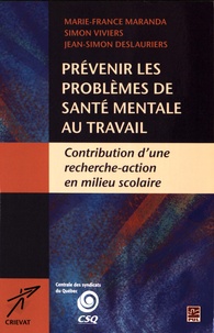 Marie-France Maranda et Simon Viviers - Prévenir les problèmes de santé mentale au travail - Contributions d'une recherche-action en milieu scolaire.