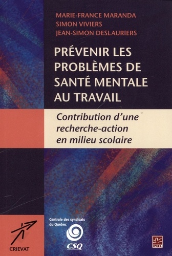 Marie-France Maranda et Simon Viviers - Prévenir les problèmes de santé mentale au travail - Contributions d'une recherche-action en milieu scolaire.