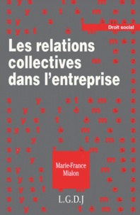 Marie-France Mialon - Les relations collectives dans l'entreprise.