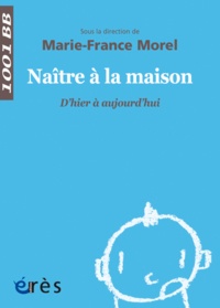 Marie-France Morel - Naître à la maison - D'hier à aujourd'hui.