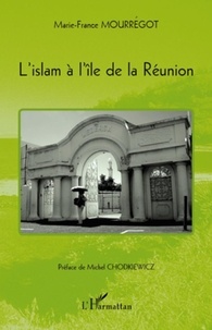 Marie-France Mourrégot - L'islam à l'île de la réunion.