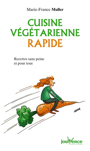 Marie-France Muller - Cuisine végétarienne rapide.