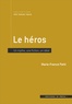 Marie-France Patti - Le héros - Un mythe, une fiction, un idéal.