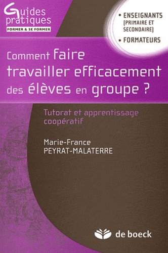 Marie-France Peyrat-Malaterre - Comment faire travailler efficacement des élèves en groupe ? - Tutorat et apprentissage coopératif.