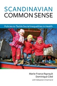 Marie-France Raynault et Dominique Côté - Scandinavian Common Sense - Policies to Tackle Social Inequalities in Health.