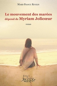 Marie france Revelin - Le mouvement des marées dépend de Myriam Jolicoeur.